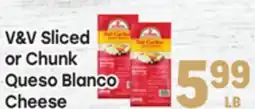 Tony’s Fresh Market V&V Sliced or Chunk Queso Blanco Cheese offer
