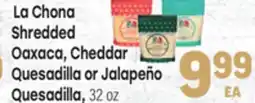 Tony’s Fresh Market La Chona Shredded Oaxaca, Cheddar Quesadilla or Jalapeño Quesadilla, 32oz offer