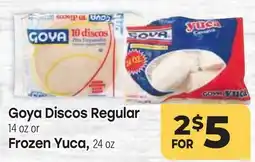 Tony’s Fresh Market Goya Discos Regular 14 oz or Frozen Yuca, 24 oz offer