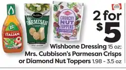 Weis Markets Wishbone Dressing 15 oz Mrs. Cubbison's Parmesan Crisps or Diamond Nut Toppers 1.98-3.5 oz offer
