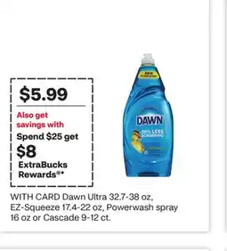 CVS Dawn Ultra 32.7-38 oz, EZ-Squeeze 17.4-22 oz, Powerwash spray 16 oz or Cascade 9-12 ct offer