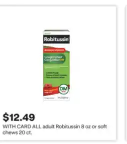 CVS ALL adult Robitussin 8 oz or soft chews 20 ct offer