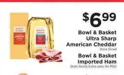 ShopRite Bowl & Basket Ultra Sharp American Cheddar / Bowl & Basket Imported Ham offer