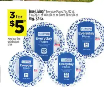 Dollar General True Living Everyday Plates 7 in./22 ct., 8 in./20 ct. or 10 in./14 ct. or Bowls 20 oz./14 ct offer