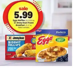 Meijer Eggo Waffles 23.2-29.6 oz. or Jimmy Dean Frozen Breakfast 12-17 oz offer