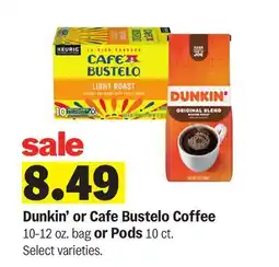Meijer Dunkin' or Cafe Bustelo Coffee 10-12 oz. bag or Pods 10 ct offer