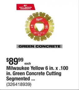 The Home Depot Milwaukee Yellow 6 in. x .100 in. Green Concrete Cutting Segmented Rim Diamond Blade (1-Pack) offer