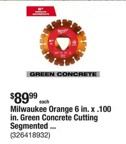 The Home Depot Milwaukee Orange 6 in. x .100 in. Green Concrete Cutting Segmented Rim Diamond Blade (1-Pack) offer