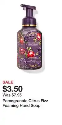 Bath & Body Works Pomegranate Citrus Fizz Foaming Hand Soap offer