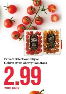 Mariano's Private Selection Ruby or Golden Rows Cherry Tomatoes offer