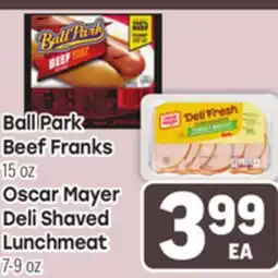 Tony’s Fresh Market Ball Park Beef Franks 15oz, Oscar Mayer Deli Shaved Lunchmeat 7-9oz offer