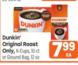Tony’s Fresh Market Dunkin' Original Roast Only, K - Cups, 10 ct or Ground Bag, 12 oz offer