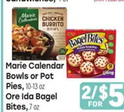 Tony’s Fresh Market Marie Calendar Bowls or Pot Pies, 10-13oz, Ore Ida Bagel Bites, 7oz offer