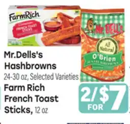 Tony’s Fresh Market Mr.Dells's Hashbrowns 24-30 oz, Selected Varieties, Farm Rich French Toast Sticks 12 oz offer