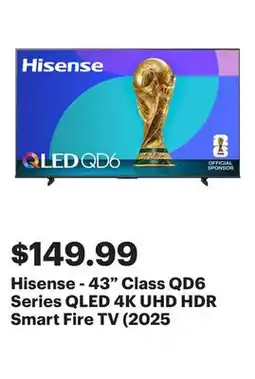 Best Buy Hisense - 43 Class QD6 Series QLED 4K UHD HDR Smart Fire TV (2025 offer
