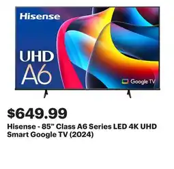 Best Buy Hisense - 85 Class A6 Series LED 4K UHD Smart Google TV (2024) offer