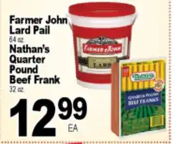Superior Grocers Farmer John Lard Pail 64 oz. Nathan's Quarter Pound Beef Frank 32 oz offer