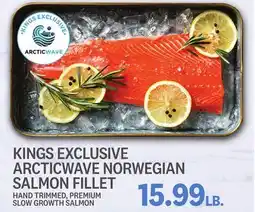 Kings Food Markets KINGS EXCLUSIVE ARCTICWAVE NORWEGIAN SALMON FILLET offer