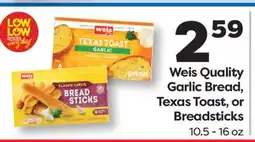 Weis Markets Weis Quality Garlic Bread, Texas Toast, or Breadsticks offer