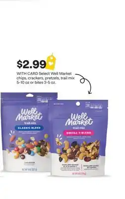 CVS Select Well Market chips, crackers, pretzels, trail mix 5-10 oz or bites 3-5 oz offer