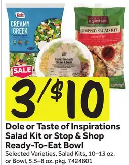 Stop&Shop Dole or Taste of Inspirations Salad Kit or Stop & Shop Ready-To-Eat Bowl offer