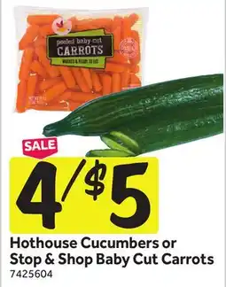 Stop&Shop Hothouse Cucumbers or Stop & Shop Baby Cut Carrots offer