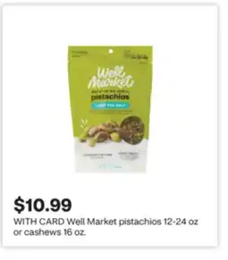 CVS Well Market pistachios 12-24 oz or cashews 16 oz offer