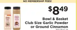 ShopRite Bowl & Basket Club Size Garlic Powder or Ground Cinnamon offer