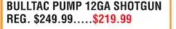 Dunham's Sports BULLTAC PUMP 12GA SHOTGUN offer