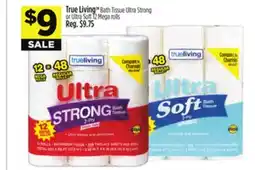 Dollar General True Living TM Bath Tissue Ultra Strong or Ultra Soft offer