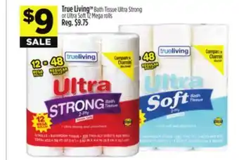 Dollar General True Living TM Bath Tissue Ultra Strong or Ultra Soft offer