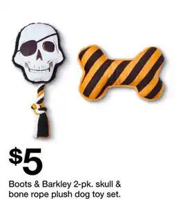 Target Boots & Barkley 2-pk. skull & bone rope plush dog toy set offer