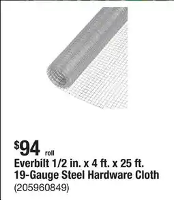 The Home Depot Everbilt 1/2 in. x 4 ft. x 25 ft. 19-Gauge Steel Hardware Cloth offer