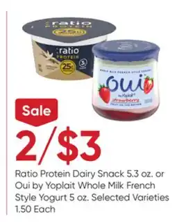 Stater Bros Ratio Protein Dairy Snack 5.3 oz. or Oui by Yoplait Whole Milk French Style Yogurt 5 oz offer