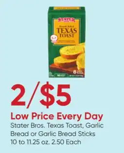 Stater Bros Stater Bros. Texas Toast, Garlic Bread or Garlic Bread Sticks offer