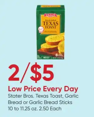 Stater Bros Stater Bros. Texas Toast, Garlic Bread or Garlic Bread Sticks offer