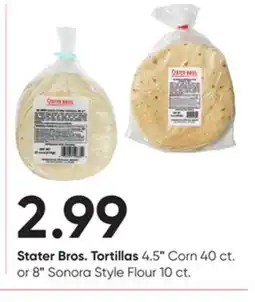 Stater Bros Stater Bros. Tortillas 4.5 Corn 40 ct. or 8 Sonora Style Flour 10 ct offer