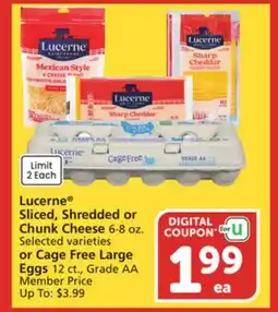 Albertsons Lucerne Sliced, Shredded or Chunk Cheese 6-8 oz. Selected varieties or Cage Free Large Eggs 12 ct offer