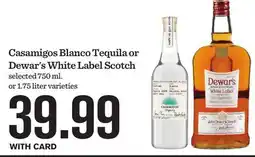 Mariano's Casamigos Blanco Tequila or Dewar's White Label Scotch offer