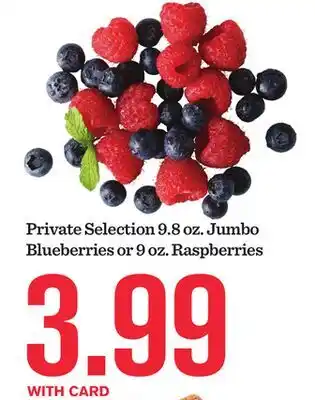 Mariano's Private Selection 9.8 oz. Jumbo Blueberries or 9 oz. Raspberries offer