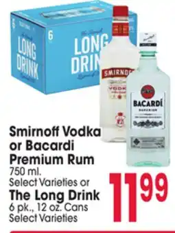 Jewel-Osco Smirnoff Vodka or Bacardi Premium Rum 750 ml. Select Varieties or The Long Drink 6 pk., 12 oz. Cans offer