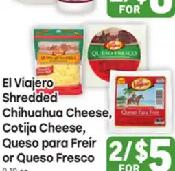 Tony’s Fresh Market El Viajero Shredded Chihuahua Cheese, Cotija Cheese, Queso para Freír or Queso Fresco offer