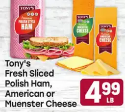 Tony’s Fresh Market Tony's Fresh Sliced Polish Ham, American or Muenster Cheese offer