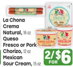 Tony’s Fresh Market La Chona Crema Natural, 16oz Queso Fresco or Pork Chorizo, 12oz Mexican Sour Cream, 15oz offer