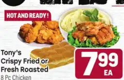 Tony’s Fresh Market Tony's Crispy Fried or Crispy Fried or Fresh Roasted Fresh Roasted offer