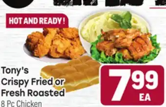 Tony’s Fresh Market Tony's Crispy Fried or Crispy Fried or Fresh Roasted Fresh Roasted offer