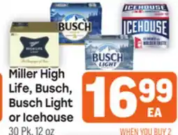 Tony’s Fresh Market Miller High Life, Busch, Life, Busch, Busch Light Busch Light or Icehouse offer
