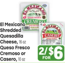 Tony’s Fresh Market El Mexicano Shredded Quesadilla Cheese, 16oz Queso Fresco Cremoso or Casero, 10oz offer