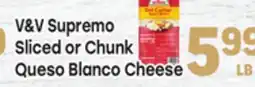 Tony’s Fresh Market V & V Supremo Sliced or Chunk Queso Blanco Cheese offer