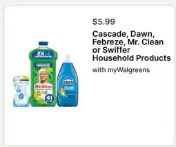 Walgreens Cascade, Dawn, Febreze, Mr. Clean or Swiffer Household Products offer